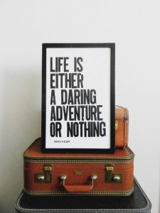 Life is either a daring adventure or nothing. - Helen Keller